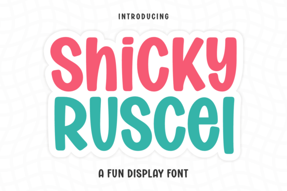 Shicky Ruscel: The Ultimate Fun Display Font